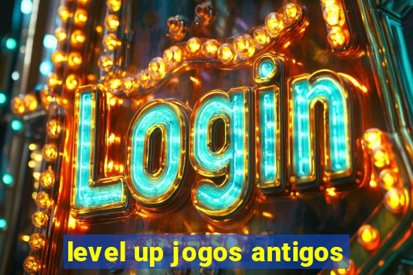 level up jogos antigos