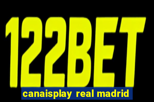 canaisplay real madrid