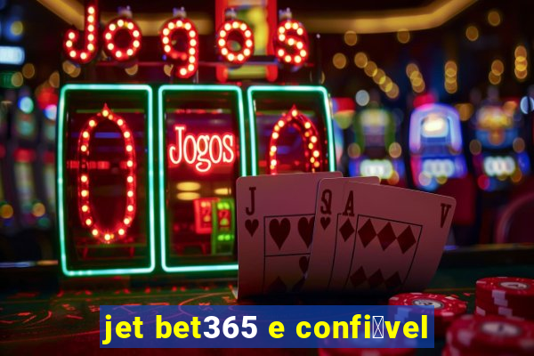 jet bet365 e confi谩vel