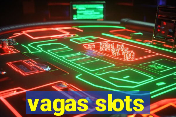 vagas slots