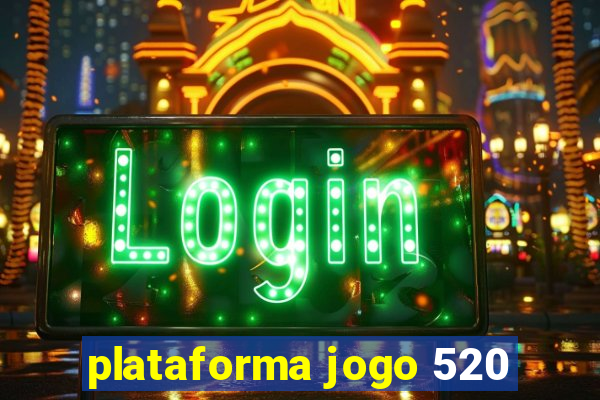 plataforma jogo 520