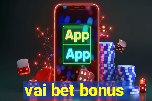 vai bet bonus