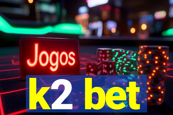 k2 bet