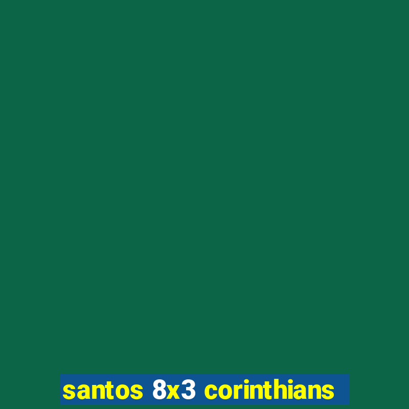 santos 8x3 corinthians