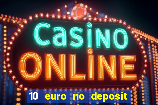 10 euro no deposit casino 2023