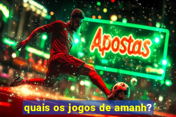 quais os jogos de amanh?