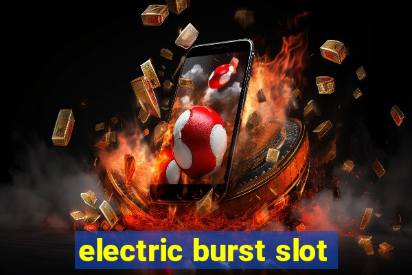 electric burst slot