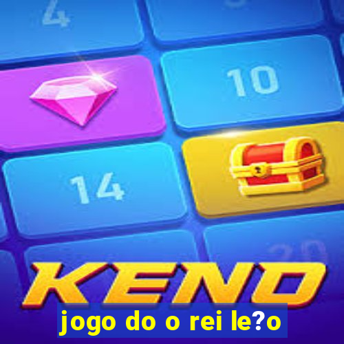 jogo do o rei le?o