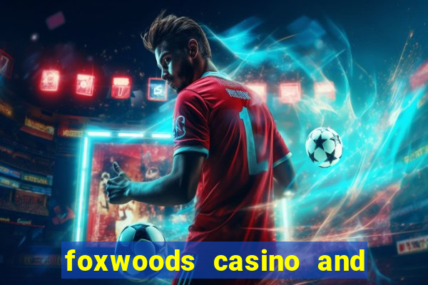 foxwoods casino and resort in connecticut