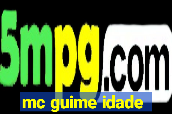 mc guime idade