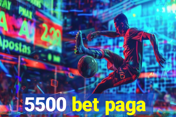 5500 bet paga