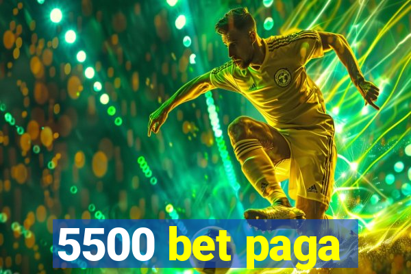 5500 bet paga