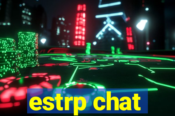 estrp chat