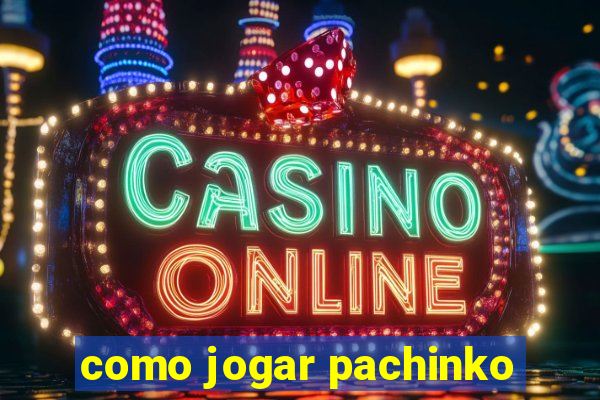 como jogar pachinko