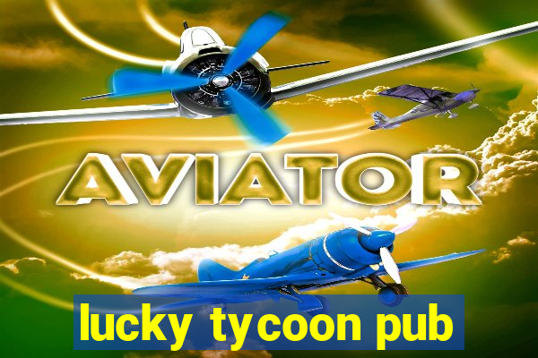 lucky tycoon pub