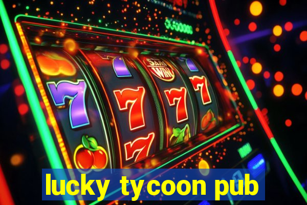 lucky tycoon pub