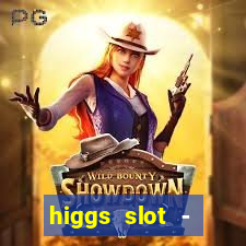 higgs slot - qiuqiu remi