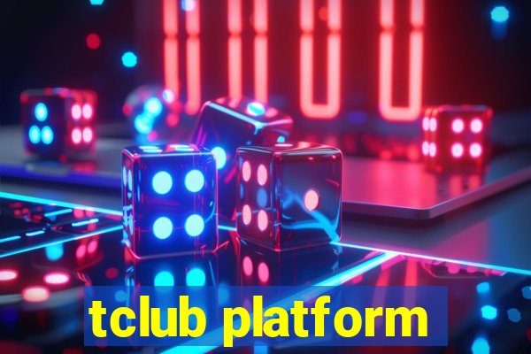 tclub platform