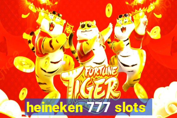 heineken 777 slots