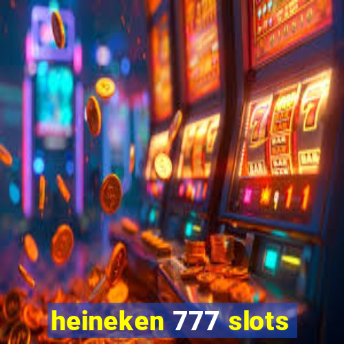 heineken 777 slots