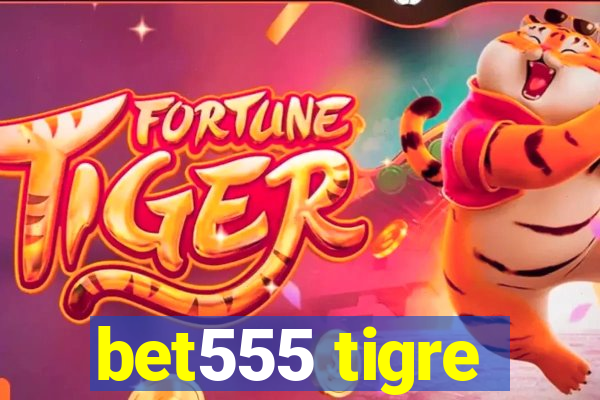 bet555 tigre