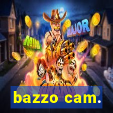 bazzo cam.