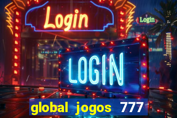 global jogos 777 paga mesmo