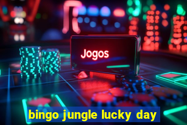 bingo jungle lucky day