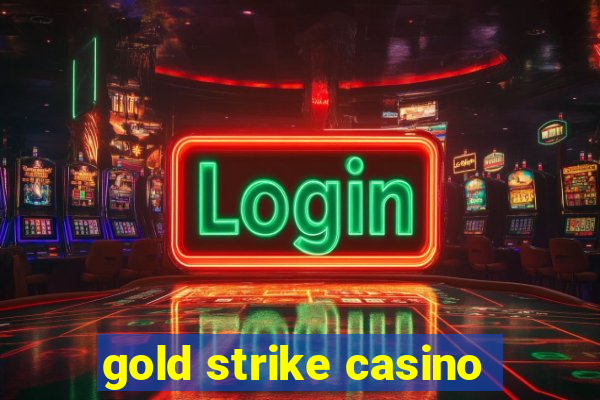 gold strike casino