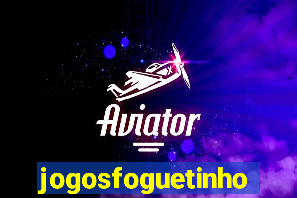 jogosfoguetinho