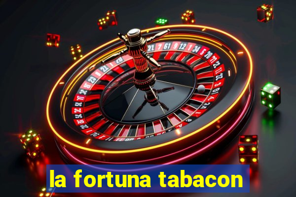 la fortuna tabacon