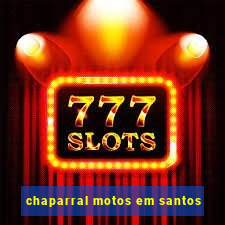 chaparral motos em santos