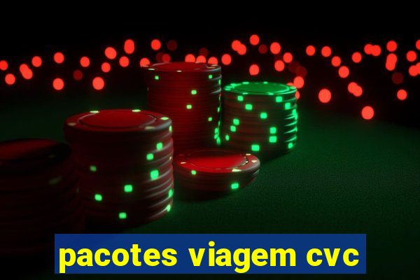 pacotes viagem cvc