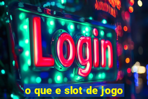 o que e slot de jogo