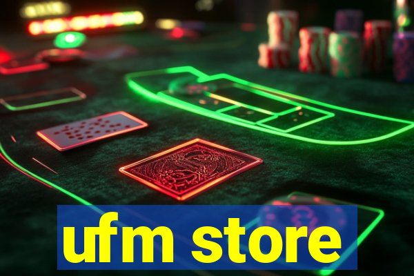 ufm store