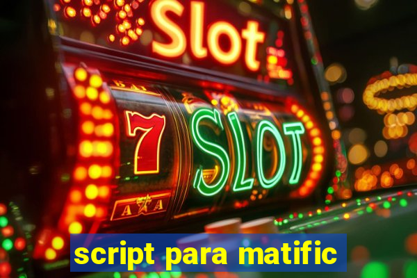 script para matific