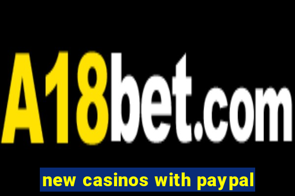 new casinos with paypal