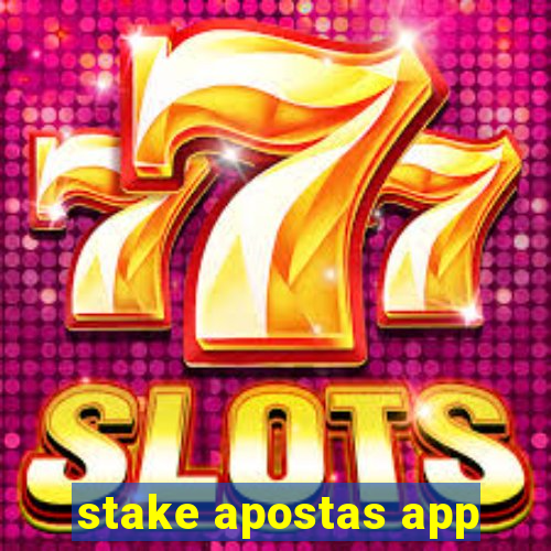 stake apostas app