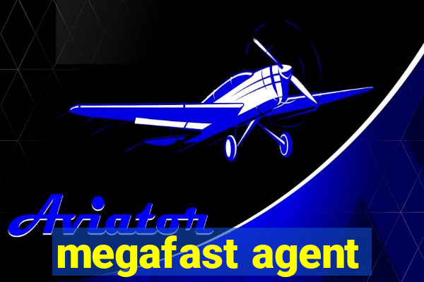 megafast agent