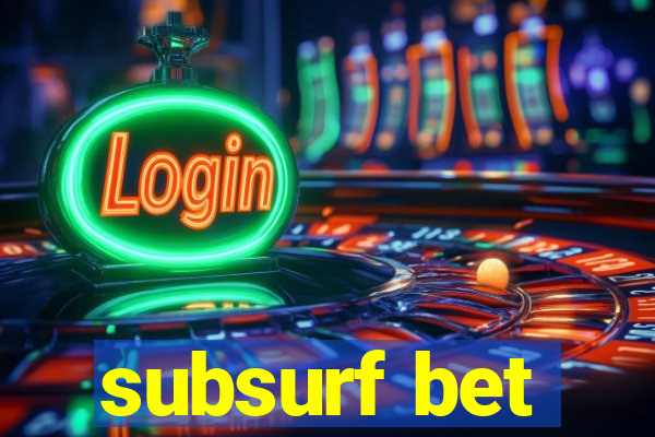 subsurf bet