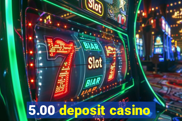 5.00 deposit casino