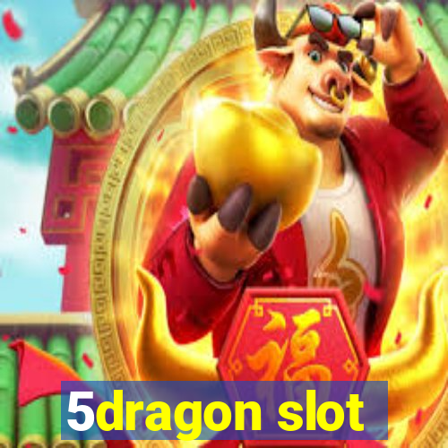 5dragon slot