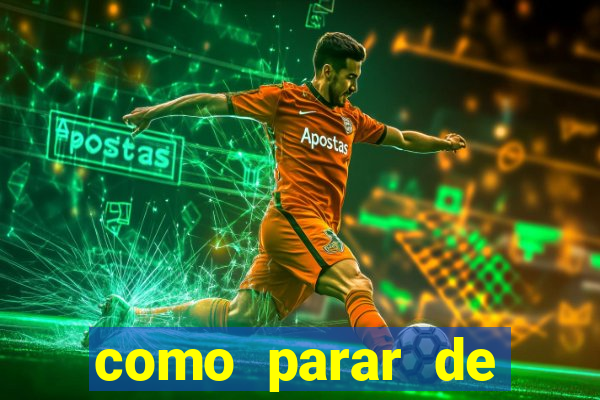 como parar de jogar cassino online