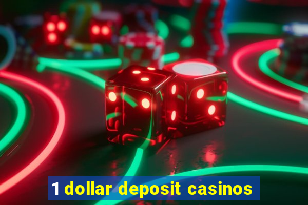 1 dollar deposit casinos