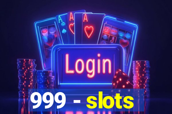 999 - slots