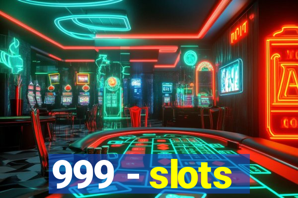 999 - slots