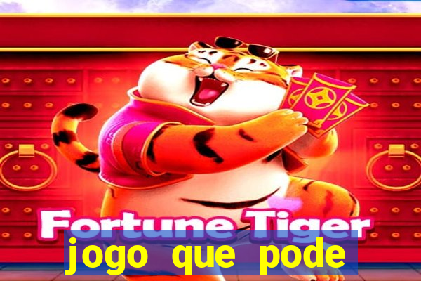 jogo que pode ganhar dinheiro