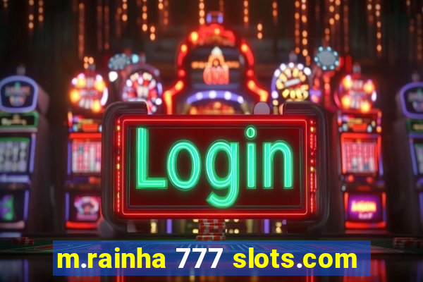 m.rainha 777 slots.com