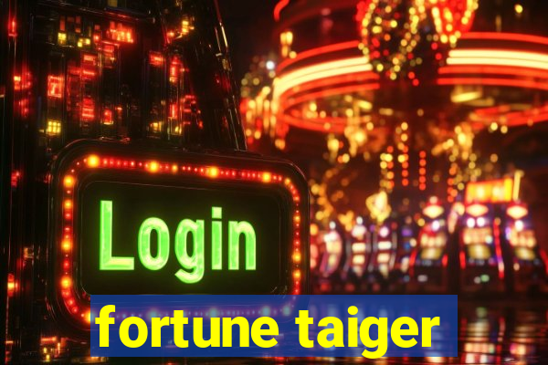 fortune taiger