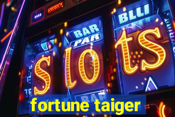 fortune taiger